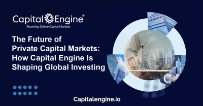 The Future of Private Capital Markets: How Capital Engine Is Shaping Global Investing